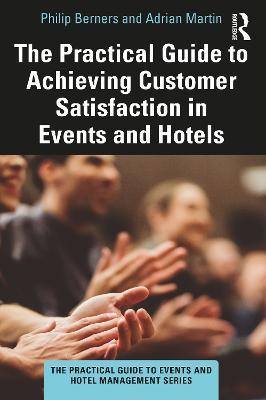 The Practical Guide to Achieving Customer Satisfaction in Events and Hotels - Philip Berners,Adrian Martin - cover