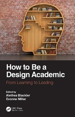 How to Be a Design Academic: From Learning to Leading - cover