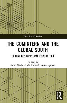 The Comintern and the Global South: Global Designs/Local Encounters - cover