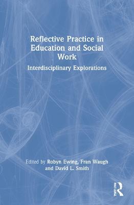 Reflective Practice in Education and Social Work: Interdisciplinary Explorations - cover
