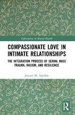 Compassionate Love in Intimate Relationships: The Integration Process of Sexual Mass Trauma, Racism, and Resilience