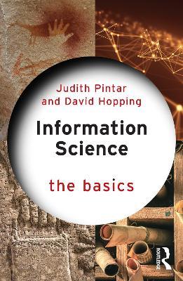 Information Science: The Basics - Judith Pintar,David Hopping - cover
