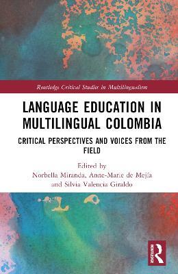 Language Education in Multilingual Colombia: Critical Perspectives and Voices from the Field - cover