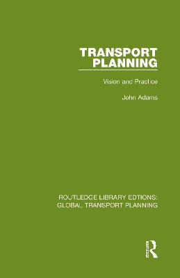 Transport Planning: Vision and Practice - John Adams - cover