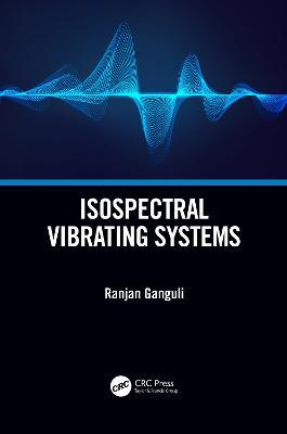 Isospectral Vibrating Systems - Ranjan Ganguli - cover