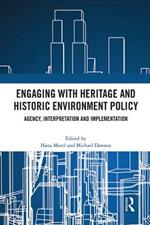 Engaging with Heritage and Historic Environment Policy: Agency, Interpretation and Implementation