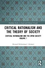 Critical Rationalism and the Theory of Society: Critical Rationalism and the Open Society Volume 1