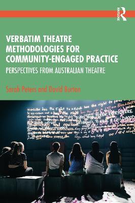 Verbatim Theatre Methodologies for Community Engaged Practice: Perspectives from Australian Theatre - Sarah Peters,David Burton - cover