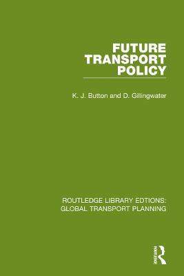 Future Transport Policy - K. J. Button,D. Gillingwater - cover