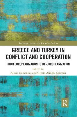 Greece and Turkey in Conflict and Cooperation: From Europeanization to De-Europeanization - cover