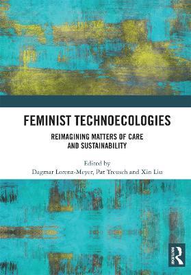 Feminist Technoecologies: Reimagining Matters of Care and Sustainability - cover