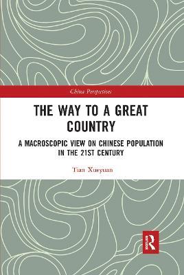 The Way to a Great Country: A Macroscopic View on Chinese Population in the 21st Century - Tian Xueyuan - cover