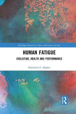 Human Fatigue: Evolution, Health and Performance - Francesco Marino - cover