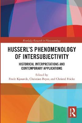 Husserl’s Phenomenology of Intersubjectivity: Historical Interpretations and Contemporary Applications - cover