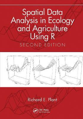 Spatial Data Analysis in Ecology and Agriculture Using R - Richard E. Plant - cover
