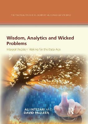 Wisdom, Analytics and Wicked Problems: Integral Decision Making for the Data Age - Ali Intezari,David Pauleen - cover