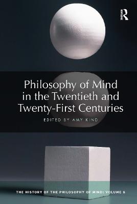 Philosophy of Mind in the Twentieth and Twenty-First Centuries: The History of the Philosophy of Mind, Volume 6 - cover