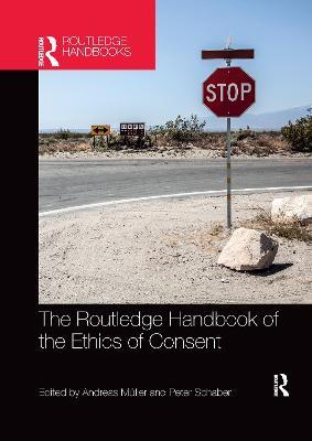The Routledge Handbook of the Ethics of Consent - cover