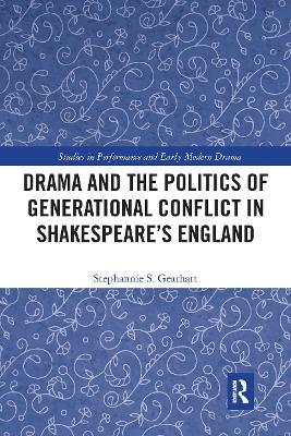 Drama and the Politics of Generational Conflict in Shakespeare's England - Stephannie Gearhart - cover