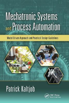 Mechatronic Systems and Process Automation: Model-Driven Approach and Practical Design Guidelines - Patrick O.J. Kaltjob - cover