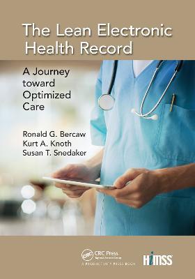 The Lean Electronic Health Record: A Journey toward Optimized Care - Ronald G. Bercaw,Kurt A. Knoth,Susan T. Snedaker - cover