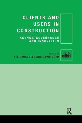 Clients and Users in Construction: Agency, Governance and Innovation - cover
