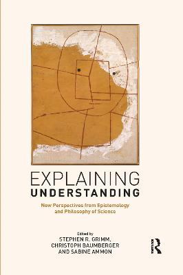Explaining Understanding: New Perspectives from Epistemology and Philosophy of Science - cover