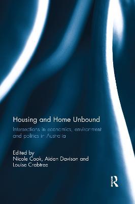 Housing and Home Unbound: Intersections in economics, environment and politics in Australia - cover