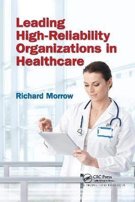Leading High-Reliability Organizations in Healthcare - Richard Morrow - cover