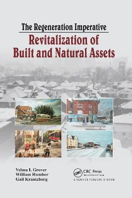 The Regeneration Imperative: Revitalization of Built and Natural Assets - William Humber,Gail Krantzberg,Velma I. Grover - cover