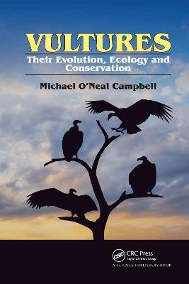 Vultures: Their Evolution, Ecology and Conservation - Michael O'Neal Campbell - cover