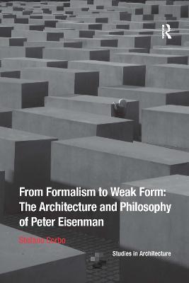From Formalism to Weak Form: The Architecture and Philosophy of Peter Eisenman - Stefano Corbo - cover