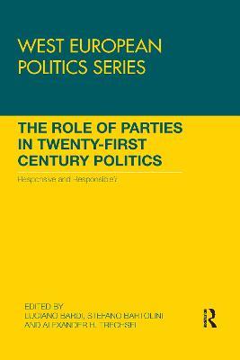The Role of Parties in Twenty-First Century Politics: Responsive and Responsible? - cover