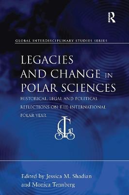 Legacies and Change in Polar Sciences: Historical, Legal and Political Reflections on The International Polar Year - cover