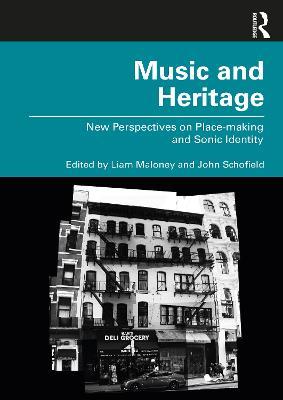 Music and Heritage: New Perspectives on Place-making and Sonic Identity - cover