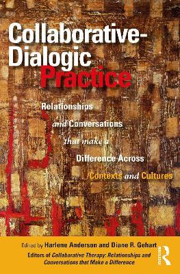 Collaborative-Dialogic Practice: Relationships and Conversations that Make a Difference Across Contexts and Cultures - cover