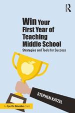 Win Your First Year of Teaching Middle School: Strategies and Tools for Success
