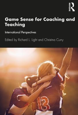 Game Sense for Teaching and Coaching: International Perspectives - cover