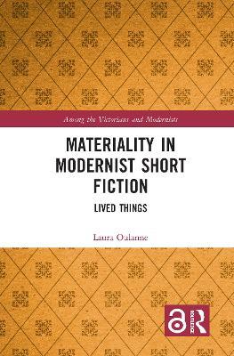 Materiality in Modernist Short Fiction: Lived Things - Laura Oulanne - cover
