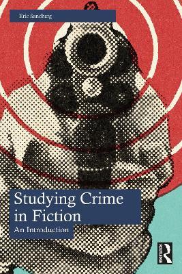 Studying Crime in Fiction: An Introduction - Eric Sandberg - cover