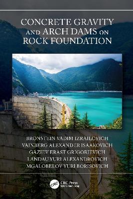 Concrete Gravity and Arch Dams on Rock Foundation - Bronstein Vadim Izrailovich,Vainberg Alexander Isaakovich,Gaziev Erast Grigorievich - cover
