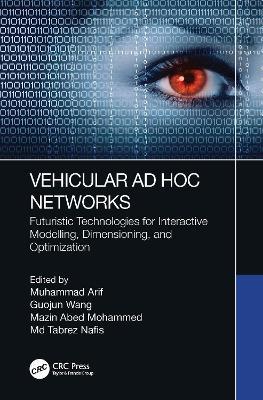 Vehicular Ad Hoc Networks: Futuristic Technologies for Interactive Modelling, Dimensioning, and Optimization - cover