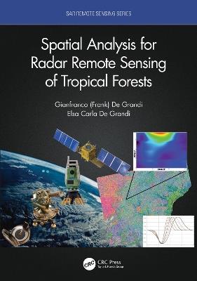 Spatial Analysis for Radar Remote Sensing of Tropical Forests - Gianfranco D. De Grandi,Elsa Carla De Grandi - cover