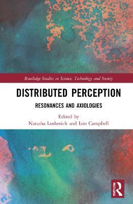 Distributed Perception: Resonances and Axiologies - cover