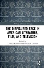 The Disfigured Face in American Literature, Film, and Television