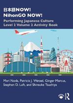 ???NOW! NihonGO NOW!: Performing Japanese Culture – Level 2 Volume 2 Activity Book