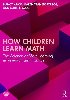 How Children Learn Math: The Science of Math Learning in Research and Practice - Nancy Krasa,Karen Tzanetopoulos,Colleen Maas - cover