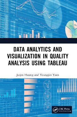 Data Analytics and Visualization in Quality Analysis using Tableau - Jaejin Hwang,Youngjin Yoon - cover