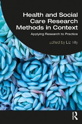 Health and Social Care Research Methods in Context: Applying Research to Practice - cover