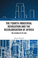 The Fourth Industrial Revolution and the Recolonisation of Africa: The Coloniality of Data